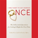 I Only Want to Get Married Once by Chana Levitan