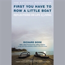 First You Have to Row a Little Boat by Richard Bode