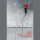 Balance: A Story of Faith, Family, and Life on the Line by Nik Wallenda