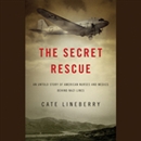 The Secret Rescue by Cate Lineberry