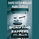 Signifying Rappers by David Foster Wallace