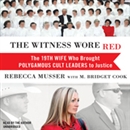 The Witness Wore Red by Rebecca Musser