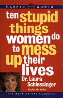 Ten Stupid Things Women Do to Mess Up Their Lives by Dr. Laura Schlessinger