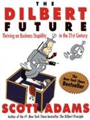 The Dilbert Future by Scott Adams