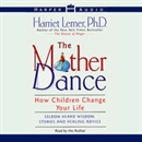 The Mother Dance: How Children Change Your Life by Harriet Lerner