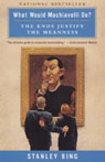 What Would Machiavelli Do? by Stanley Bing