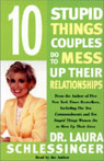 10 Stupid Things Couples Do To Mess Up Their Relationships by Dr. Laura Schlessinger