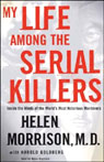 My Life Among the Serial Killers by Helen Morrison