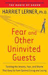 Fear and Other Uninvited Guests by Harriet Lerner