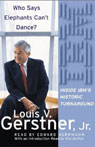 Who Says Elephants Can't Dance? by Louis V. Gerstner, Jr.