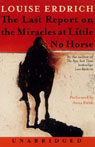 The Last Report on the Miracles at Little No Horse by Louise Erdrich