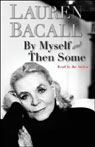 By Myself and Then Some by Lauren Bacall