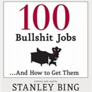 100 Bullshit Jobs...And How to Get Them by Stanley Bing