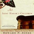 All Aunt Hagar's Children: Selected Stories by Edward P. Jones