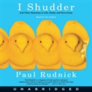 I Shudder: And Other Reactions to Life, Death, and New Jersey by Paul Rudnick