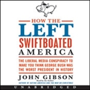 How the Left Swiftboated America by John Gibson