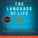 The Language of Life: DNA and the Revolution in Personalized Medicine by Francis Collins