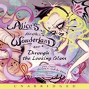 Alice's Adventures in Wonderland and Through the Looking Glass by Lewis Carroll