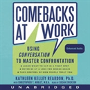 Comebacks at Work: Using Conversation to Master Confrontation by Kathleen Reardon