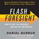 Flash Foresight: How to See the Invisible and Do the Impossible by Daniel Burrus