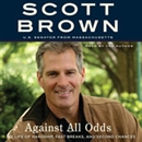 Against All Odds: A Life of Beating the Odds by Scott Brown