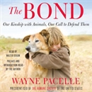 The Bond: Our Kinship with Animals, Our Call to Defend Them by Wayne Pacelle
