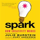 Spark: How Creativity Works by Julie Burstein