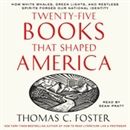 Twenty-Five Books That Shaped America by Thomas C. Foster