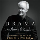Drama: An Actor's Education by John Lithgow