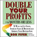 Double Your Profits: In Six Months or Less by Bob Fifer
