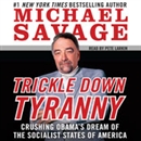 Trickle Down Tyranny: Crushing Obama's Dreams of a Socialist America by Michael Savage