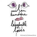Laughable Loves by Milan Kundera