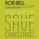 Jesus Wants to Save Christians by Rob Bell