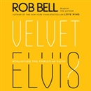 Velvet Elvis: Repainting the Christian Faith by Rob Bell