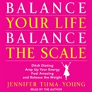 Balance Your Life, Balance the Scale by Jennifer Tuma-Young