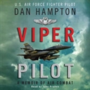 Viper Pilot: The Autobiography of One of America's Most Decorated Combat Pilots by Dan Hampton