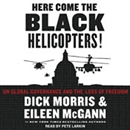 Here Come the Black Helicopters! by Dick Morris