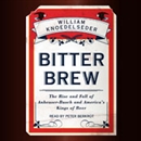 Bitter Brew by William Knoedelseder