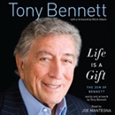 Life Is a Gift: The Zen of Bennett by Tony Bennett