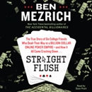 Straight Flush by Ben Mezrich