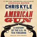 American Gun: A History of the U.S. in Ten Firearms by Chris Kyle