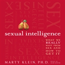 Sexual Intelligence: What We Really Want from Sex - and How to Get It by Marty Klein
