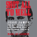 Shot All to Hell by Mark Lee Gardner