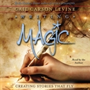 Writing Magic: Creating Stories that Fly by Gail Carson Levine