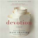 Devotion: A Memoir by Dani Shapiro