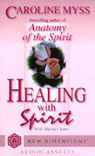 Healing with Spirit by Caroline Myss