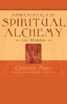 Fundamentals of Spiritual Alchemy by Caroline Myss