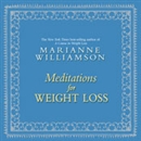 Meditations for Weight Loss by Marianne Williamson
