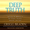Deep Truth by Gregg Braden