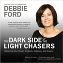 The Dark Side of the Light Chasers by Debbie Ford